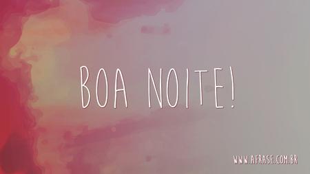 Boa Noite!