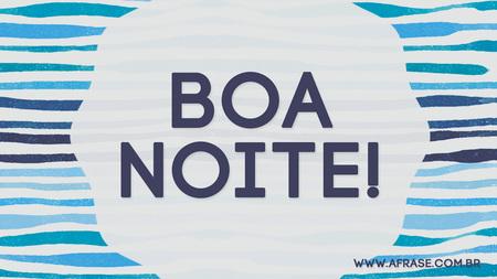 Boa Noite!