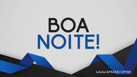 Boa Noite!