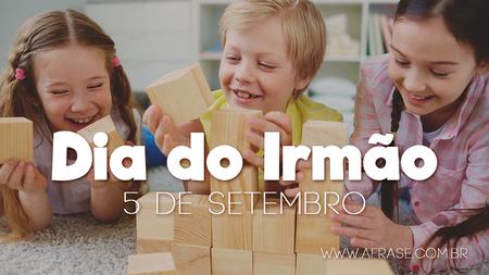 Dia do Irmão 5 Setembro