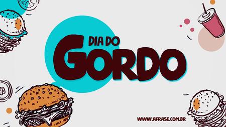 Dia do Gordo 10 de Setembro