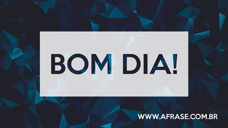 Bom Dia!