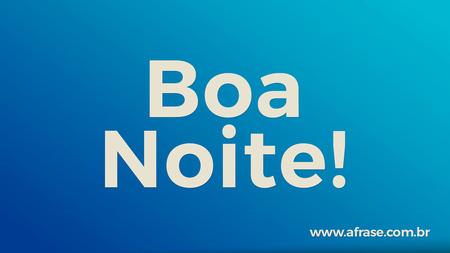 Boa Noite!