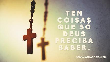 Tem coisas que só Deus precisa saber.