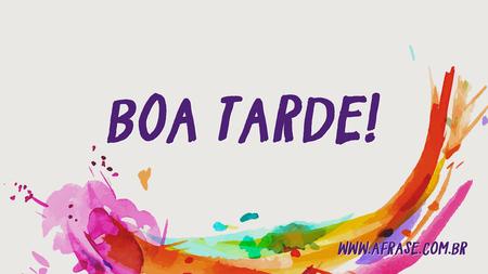 Boa Tarde!