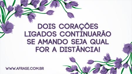 Dois corações ligados continuarão se amando seja qual for a distância!