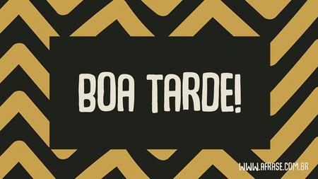 Boa Tarde!