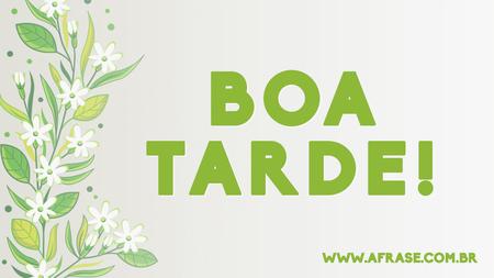 Boa Tarde!