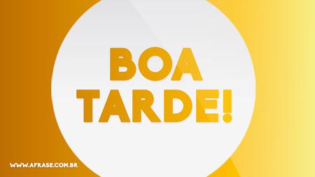Boa Tarde!