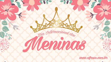 11 de Outubro Dia Internacional das Meninas