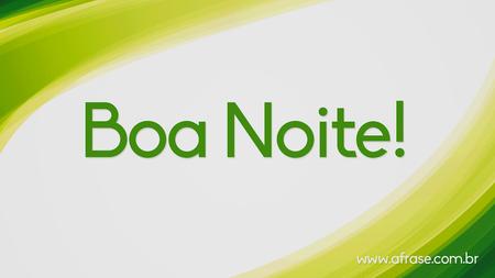 Boa Noite!