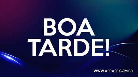 Boa Tarde!