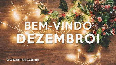 Bem-vindo Dezembro!