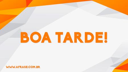 Boa Tarde!