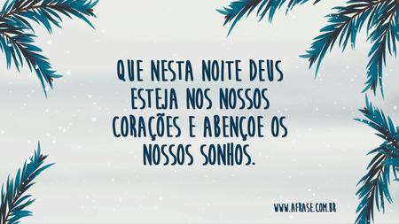 Que nesta noite Deus esteja nos nossos corações e abençoe os nossos sonhos.