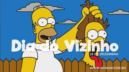 Dia do Vizinho
23 de Dezembro