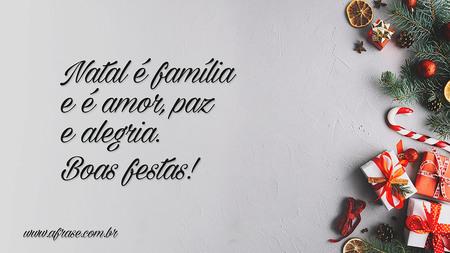 Natal é família e é amor, paz e alegria.
Boas festas!