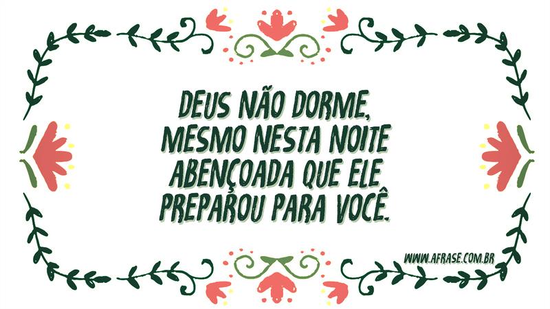 Deus não dorme, mesmo nesta noite abençoada que ele preparou para você. - Frases Religiosas