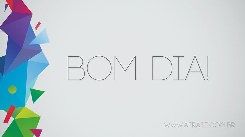 Bom Dia! - Frases de Bom dia