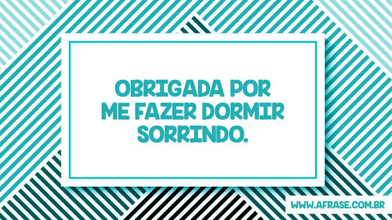 Obrigada por me fazer dormir sorrindo. - Frases de Boa noite