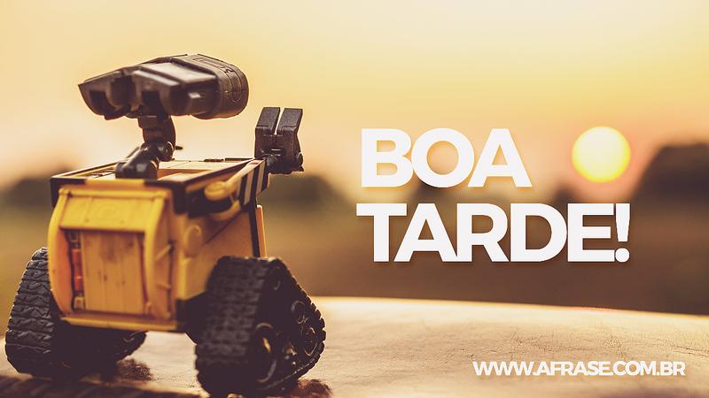 Boa Tarde! - Frases de Boa Tarde
