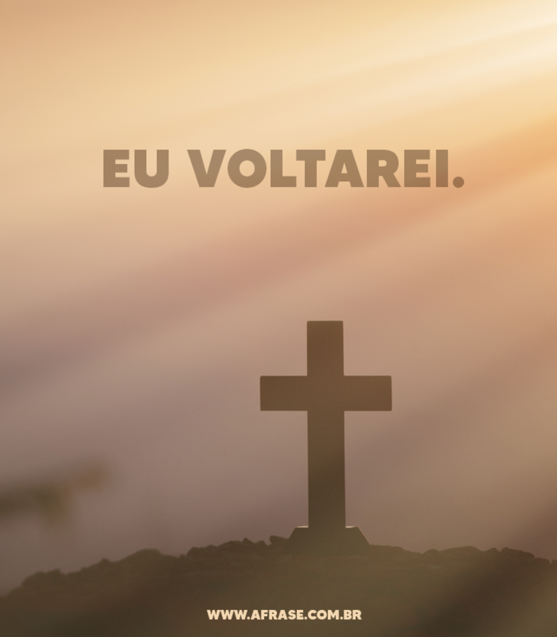 Eu voltarei. - Frases Religiosas