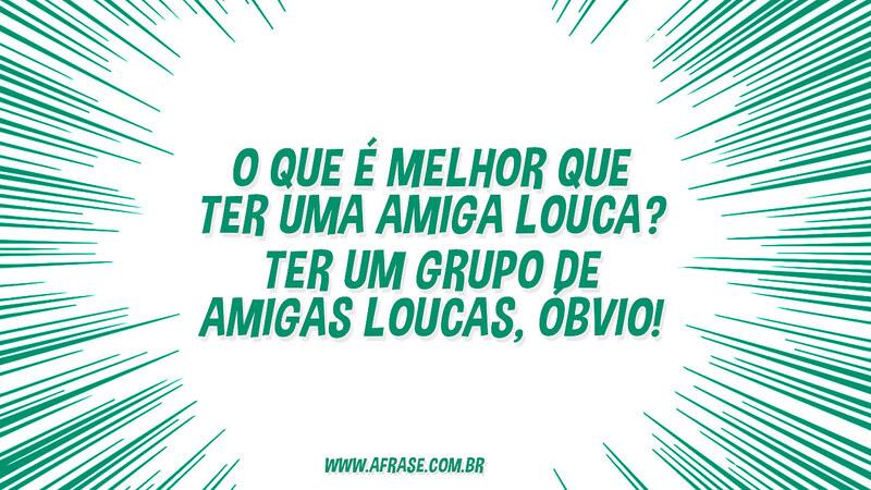 A Frase Amigas Loucas