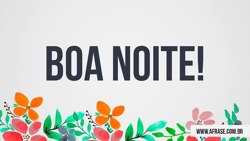 Boa Noite! - Frases de Boa noite