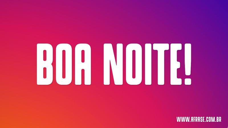 Boa Noite! - Frases de Boa noite