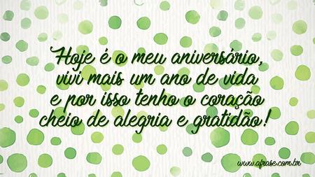 Hoje é o meu aniversário, vivi mais um ano de vida e por isso tenho o coração cheio de alegria e gratidão!