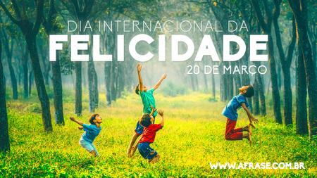 Dia Internacional da Felicidade 20 de Março