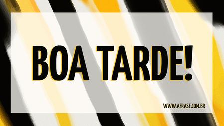 Boa Tarde!