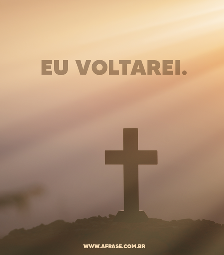 Eu voltarei.