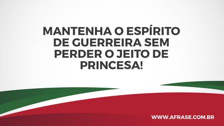 Mantenha o espírito de guerreira sem perder o jeito de princesa!