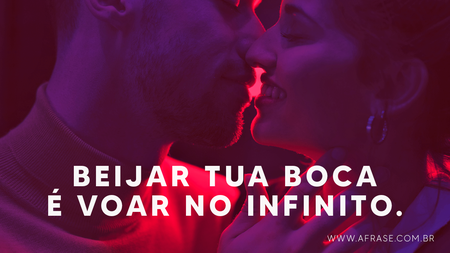 Beijar tua boca é voar no infinito.