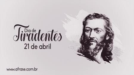 Dia de Tiradentes
21 de abril