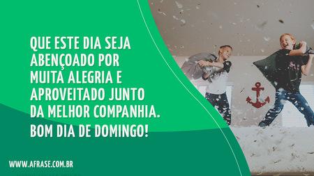 Que este dia seja abençoado por muita alegria e aproveitado junto da melhor companhia.
Bom dia de domingo!
