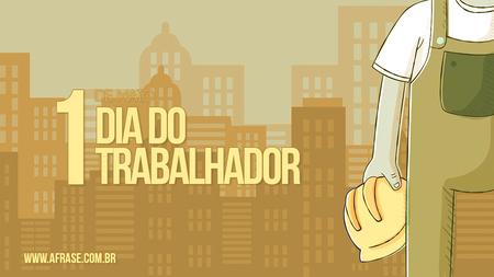 1 de maio Dia do Trabalhador