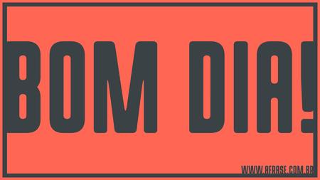 Bom Dia!