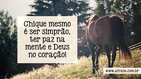 Chique mesmo é ser simprão, ter paz na mente e Deus no coração!
