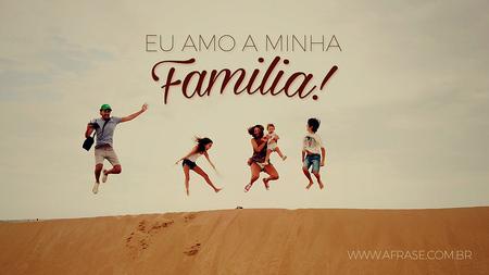 Eu amo a minha Familia!