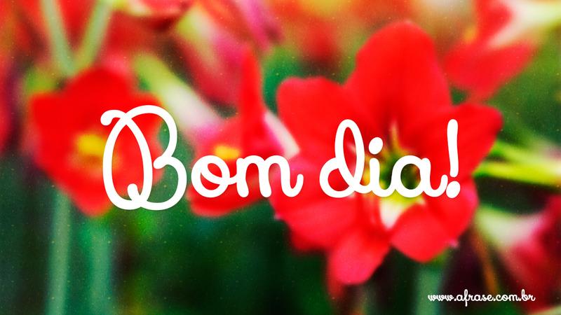 Bom dia! - Frases de Bom dia