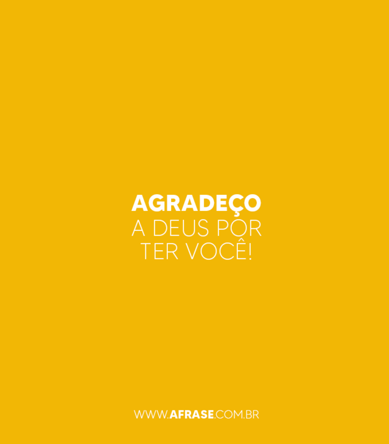 Agradeço a Deus por ter você! - Frases Religiosas