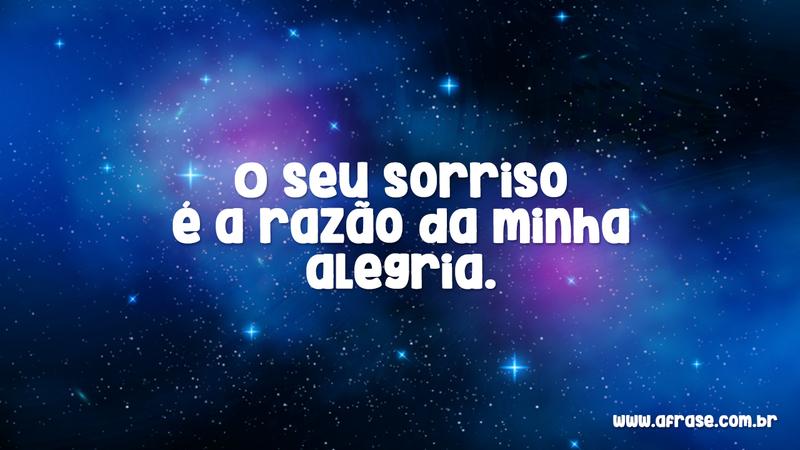 O seu sorriso é a razão da minha alegria. - Frases de Amor