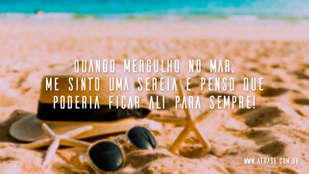 Quando mergulho no mar, me sinto uma sereia e penso que poderia ficar ali para sempre!