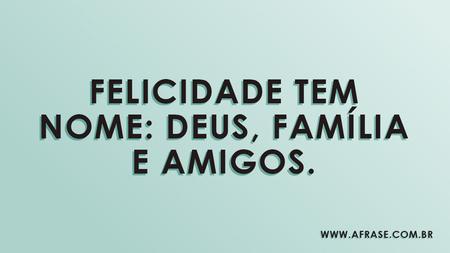 Na dificuldade conhecemos os verdadeiros amigos.