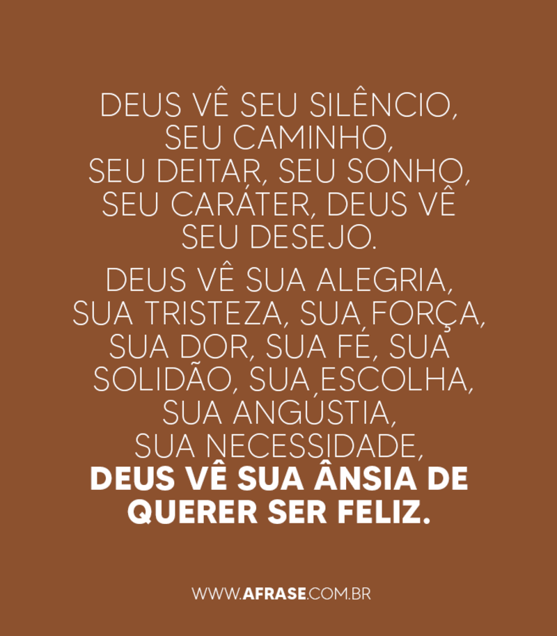 Deus vê seu silêncio.Deus vê... Deus vê seu caminho. Deus vê seu... - Frases Religiosas