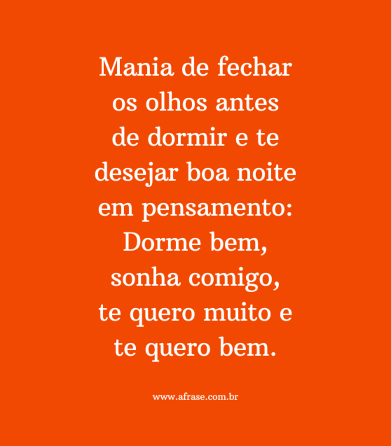 Mania de fechar os olhos antes de dormir ... Frases de Boa noite.