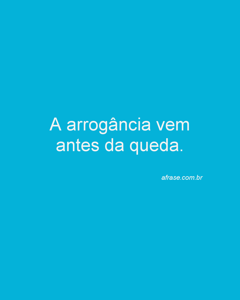 Arrogância antes da queda