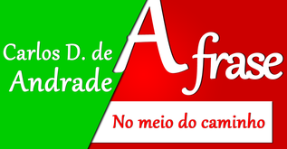 No meio do caminho - Carlos Drummond de Andrade

No meio do caminho tinha uma pedra 
tinha uma pedra no meio do caminho 
tinha uma pedra 
no meio do caminho tinha uma pedra. 

Nunca me esquecerei desse acontecimento 
na vida de minhas retinas tão fatigadas. 
Nunca me esquecerei que no meio do caminho 
tinha uma pedra 
tinha uma pedra no meio do caminho 
no meio do caminho tinha uma pedra